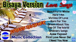 Best Love Songs Bisaya Version ll Stress Reliever [upl. by Noraed]