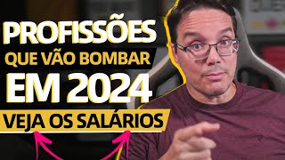 8 PROFISSÕES QUE VÃO BOMBAR EM 2024 Veja o VALOR dos SALÁRIOS [upl. by Orran881]