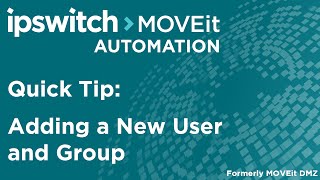 MOVEit Automation Quick Tip Adding a New User and Group [upl. by Alek]