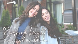 Burning Bright  by Bracha Jaffe amp Shaindy Plotzker For Women and Girls Only [upl. by Yruj]