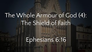 The Whole Armour of God 4 The Shield of Faith Ephesians 616 110824 AM [upl. by Shamma]