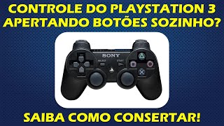 CONTROLE DE PS3 APERTA BOTÕES SOZINHO DISPARA OS BOTÕES SAIBA COMO CONSERTAR [upl. by Akimit812]