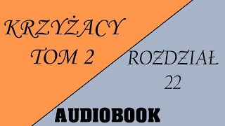 Audiobook Krzyżacy  Tom 2  Rozdział 22 [upl. by Nahij448]