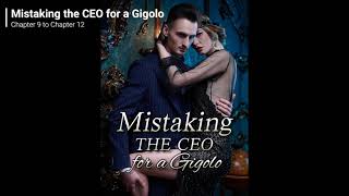 Mistaking the CEO for a Gigolo novel audiobook Chapter 9 to Chapter 12 [upl. by Ahseiym220]