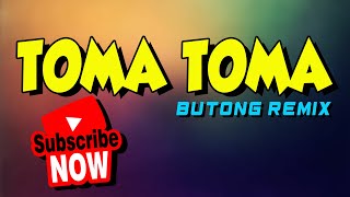 TOMA TOMA Budots  BUTONG REMIX TIKTOK VIRAL [upl. by Eatnoled686]