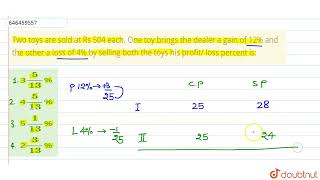 Two toys are sold at Rs 504 each One toy brings the dealer a gain of 12 and the other a loss o [upl. by Ociredef74]