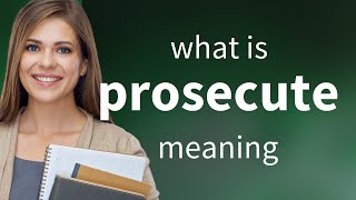 Prosecute  definition of PROSECUTE [upl. by Zetrauq18]