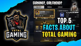 TOP 5 FACTS ABOUT TOTAL GAMING ll AJJU BHAI FACE GIRLFRIEND EARNING REVEALED ll ❤️ [upl. by Keever]