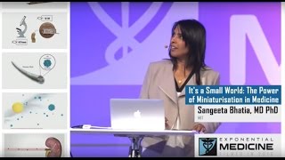 MITs Sangeeta Bhatia  The Power of Miniaturisation in Medicine  Exponential Medicine [upl. by Temme]