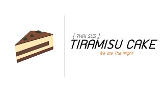 We Are The Night  Tiramisu Cake THAI SUB [upl. by Maitland32]