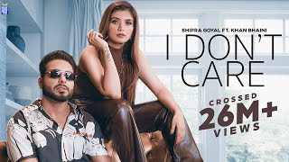 I Dont Care Official Video Shipra Goyal Ft Khan Bhaini  Syco Style  Latest Punjabi Songs 2020 [upl. by Ekez]