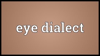 Eye dialect Meaning [upl. by Ydurt]