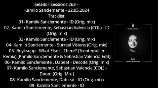 Selador Sessions 263  Kamilo Sanclemente  22052024 [upl. by Korwin580]