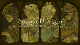 Yaelokre  Songs of Origin My farewells to the fields  Bird cage blue and yellow 𓆱 Lyrics [upl. by Anirret]