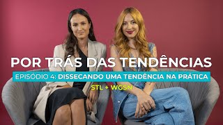 Dissecando uma tendência na prática  WGSN x Steal the Look Ep4 [upl. by Berni]