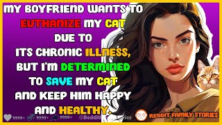 Boyfriend Wants To Euthanize My Cat But I Refuse To Give Up  Reddit Stories [upl. by Annamaria]