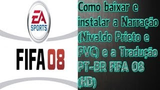 Como baixar e instalar a Narração Nivaldo Prieto e PVC e a Tradução PTBR FIFA 08 HD [upl. by Leroj]