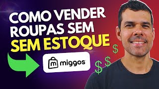 COMO VENDER ROUPAS SEM TER ESTOQUE  MIGGOS FORNECEDOR DROPSHIPPING DE MODA [upl. by Baily119]