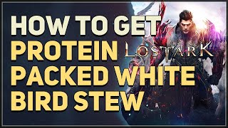 Protein Packed White Bird Stew Lost Ark [upl. by Adneram336]