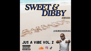 DJ Richie RAS  JUS A VIBE VOL 2 SWEET amp DIBBY CROPOVER  JULY 2024 RAW EXPLICIT LYRICS [upl. by Odelet536]