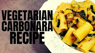 Vegetarian Pasta alla Carbonara Recipe [upl. by Erfert]