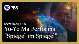 YoYo Ma Performs quotSpiegel im Spiegelquot  Now Hear This  Great Performances on PBS [upl. by Jabe14]