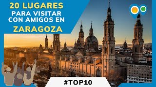 20 LUGARES en ZARAGOZA para visitar con amigos  Mejores sitios de turismo y ocio que ver y conocer [upl. by Jezabelle]