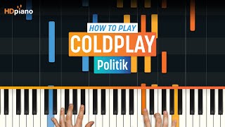 How to Play quotPolitikquot by Coldplay  HDpiano Part 1 Piano Tutorial [upl. by Emalee]