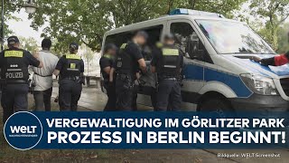 GÖRLITZER PARK Prozess wegen Vergewaltigung in Berlin beginnt Drei Tatverdächtige vor Gericht [upl. by Poll]