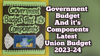 Economics Project on Government Budget and its Components Class12 CBSELatest Union Budget 202324 [upl. by Selima29]