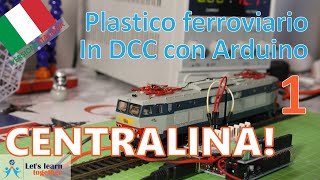 Impariamo Insieme  Centralina DCC Plastico ferroviario in DCC con Arduino 1 [upl. by Petuu37]