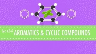 Aromatics amp Cyclic Compounds Crash Course Chemistry 42 [upl. by Melinda]