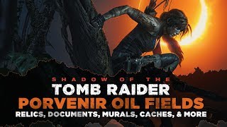 Shadow of the Tomb Raider • Porvenir Oil Fields Collectibles • Relics Documents Murals amp MORE [upl. by Sabir]