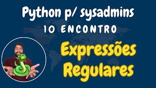 Python 101 para SysAdmins  Encontro 09  Expressões Regulares [upl. by Bourn838]