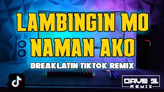 LAMBINGIN MO NAMAN AKO BREAKLATIN TIKTOK REMIX [upl. by Cunningham]