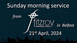 Sunday morning worship  Fitzroy Presbyterian Church in Belfast Northern Ireland 14th April 2024 [upl. by Aivun626]