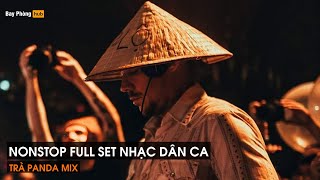 NONSTOP 2023  FULL SET NHẠC DÂN CA TRÀ PANDA MIX  ĐẲNG CẤP NHẠC DÂN CA REMIX [upl. by Nellaf]