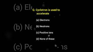 Cyclotron is used to accelerate  Physics MCQ for all competitive exams shorts physics [upl. by Dempster]