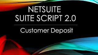 NetSuite Create Customer Deposit SuiteScript 20 [upl. by Helsie764]