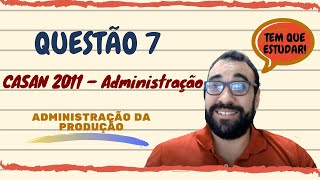 Questão 7 Administração da Produção – CASAN 2011 – Administração [upl. by Randie651]