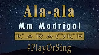 Ala ala  Mm Madrigal KARAOKE VERSION [upl. by Aleacim886]