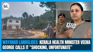 Wayanad Landslides Kerala Health Minister Veena George calls it “Shocking unfortunate” landslide [upl. by Anagrom]