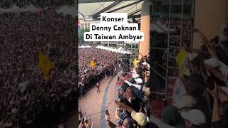 Konser Denny Caknan di Taiwan Ambyar Luar Biasa [upl. by Saleem]