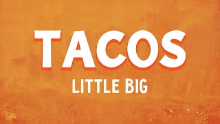 LITTLE BIG  TACOS Lyrics [upl. by Malchus]