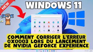 Comment corriger lerreur 0x0003 lors du lancement de Nvidia Geforce Experience  Windows 11 [upl. by Leba159]