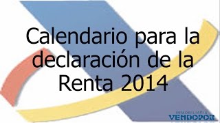 El Calendario para presentar la RENTA 2014  2015 en AEAT Calendario 2015 [upl. by Felic]