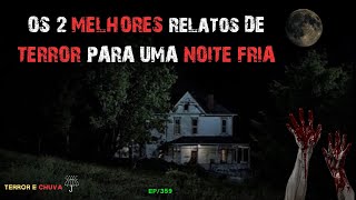 Historias de terror ao som do chuva  EP359 Os 2 melhores relatos de terror para uma noite fria [upl. by Kendre759]