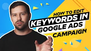 How To Edit Keywords In Google Ads Campaign [upl. by Ahseya907]