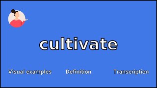 CULTIVATE  Meaning and Pronunciation [upl. by Oetomit]