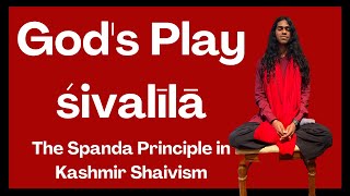 Gods Play  The Spanda Principle in Kashmir Shaivism [upl. by Akihsal789]